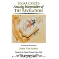 Edgar Cayce's Amazing Interpretation of The Revelation - Paperback