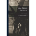 In a Rebel Prision: Or, Experiences in Danville, Va - Hardcover