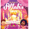 My Keys to Allah's Love: Perfecting My Manners - Hardcover