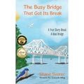 The Busy Bridge That Got Its Break - Hardcover