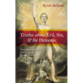 Truths about Evil, Sin, and the Demonic: Toward an Integral Theodicy for the Twenty-First Century - Paperback