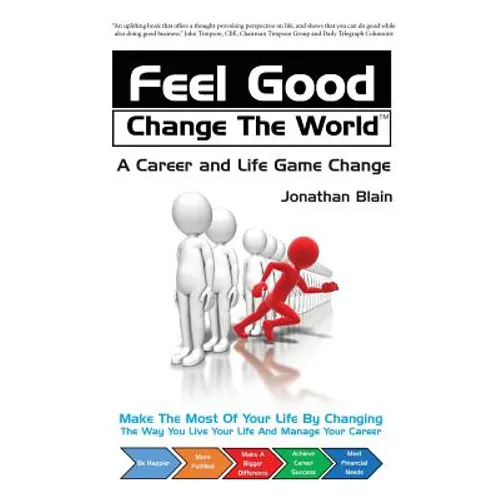 Feel Good Change the World: A Career and Life Game Change - Paperback