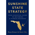 Sunshine State Strategy: Your Essential Guide to Becoming a Florida Resident - Paperback
