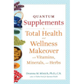 Quantum Supplements: A Total Health and Wellness Makeover with Vitamins, Minerals, and Herbs (for Readers of the Energy Codes) - Paperback
