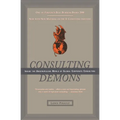 Consulting Demons: Inside the Unscrupulous World of Global Corporate Consulting - Paperback