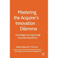 Mastering the Acquirer's Innovation Dilemma: Knowledge Sourcing Through Corporate Acquisitions - Paperback