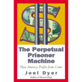Perpetual Prisoner Machine: How America Profits from Crime - Paperback