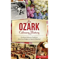 An Ozark Culinary History: Northwest Arkansas Traditions from Corn Dodgers to Squirrel Meatloaf - Hardcover