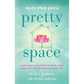 More Than Just A Pretty Space: Make small changes to your home, manifest big changes in your life - Paperback