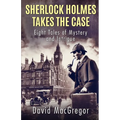 Sherlock Holmes Takes The Case: Eight Tales of Mystery and Intrigue - Paperback