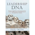 Leadership DNA: Why the Accepted Premise That Anyone Can Be a Leader Is Utterly False and the Main Cause of Poor Leadership in America - Hardcover