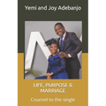 Life, Purpose & Marriage: Counsel to the single - Paperback