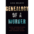 Genealogy of a Murder: Four Generations, Three Families, One Fateful Night - Hardcover