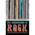 Foundations of Rock: From "Blue Suede Shoes" to "Suite: Judy Blue Eyes" - Paperback