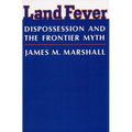 Land Fever: Dispossession and the Frontier Myth - Paperback