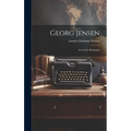 Georg Jensen: An Artist's Biography - Hardcover