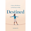 Destined: A Story of Resilience and Beating the Odds - Paperback