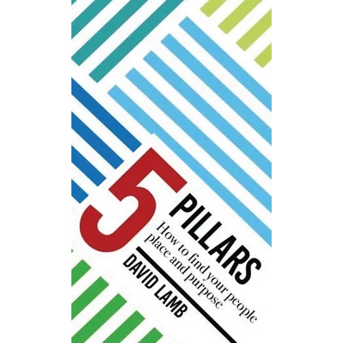 The 5 Pillars; How to find your People, Place, & Purpose - Hardcover