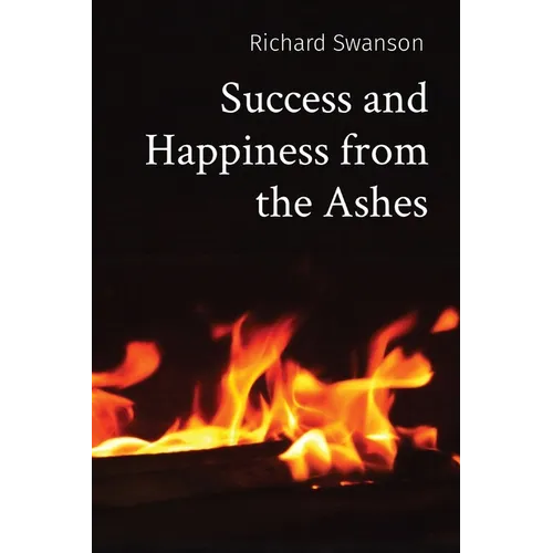 Success and Happiness from the Ashes - Paperback