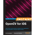 Instant OpenCV for iOS - Paperback