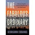 The Fabulous Ordinary: Discovering the Natural Wonders of the Wild South - Paperback