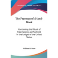 The Freemason's Hand-Book: Containing the Ritual of Freemasonry, as Practiced in the Lodges of the United States - Hardcover