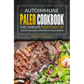 Autoimmune Paleo Cookbook - The Complete Paleo Food List: 30 Easy and Quick Autoimmune Paleo Recipes - Paperback