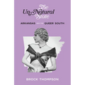 The Un-Natural State: Arkansas and the Queer South - Paperback