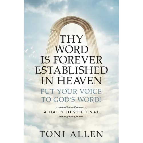 Thy Word Is Forever Established in Heaven: Put Your Voice to God's Word! A Daily Devotional - Paperback