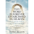 Thy Word Is Forever Established in Heaven: Put Your Voice to God's Word! A Daily Devotional - Paperback