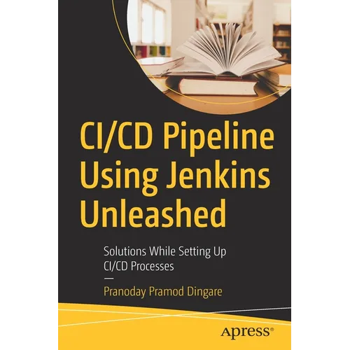 CI/CD Pipeline Using Jenkins Unleashed: Solutions While Setting Up CI/CD Processes - Paperback