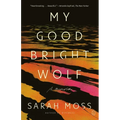 My Good Bright Wolf: A Memoir - Paperback