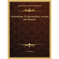 Demonology Or Spiritualism, Ancient and Modern - Hardcover
