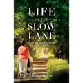Life in the Slow Lane: I Live in a Nursing Home and I Like It - Paperback