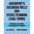 Davenport's Colorado Wills And Estate Planning Legal Forms - Paperback