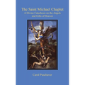 The Saint Michael Chaplet: A Divine Catechesis on the Angels and Gifts of Heaven - Paperback