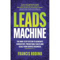 Leads Machine: The Nine-Step System to Generate Consistent, Predictable Sales and Scale Your Service Business - Paperback