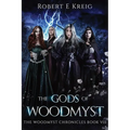 The Gods of Woodmyst: The Woodmyst Chronicles Book VIII - Paperback