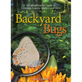 Backyard Bugs: An Identification Guide to Common Insects, Spiders, and More - Paperback
