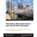 Developing Web Applications with Oracle Adf Essentials - Paperback