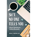Sh*t No One Tells You: About Starting an Online Business - Paperback