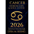 Cancer Horoscope & Soul Guide for 2026: Emotional Healing, Homecoming, and the Power of Inner Moonlight - Paperback