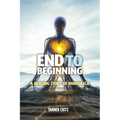 End to Beginning: A Healing Story of Ayahuasca - Paperback