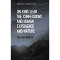 On King Lear, the Confessions, and Human Experience and Nature - Paperback