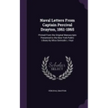 Naval Letters From Captain Percival Drayton, 1861-1865: Printed From the Original Manuscripts Presented to the New York Public Library by Miss Gertrud - Hardcover