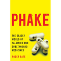 Phake:: The Deadly World of Falsified and Substandard Medicines - Paperback
