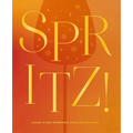 Spritz!: Cheers to 100+ Refreshing, Sparkling Cocktails - Hardcover