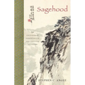 Sagehood: The Contemporary Significance of Neo-Confucian Philosophy - Hardcover