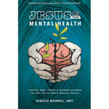 Jesus & Your Mental Health: Linking God's Word and Modern Science to Find Peace about Mental Health - Paperback