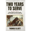 Two Years to Serve: Recollections of a Drafted Marine: Half a Century after the Vietnam War - Hardcover